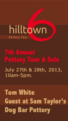 hilltown 6 pottery tour, July 27 and 28 2013. Tom White Potter will be a guest potter at Sam Taylor's Dog Bar Pottery, westhampton